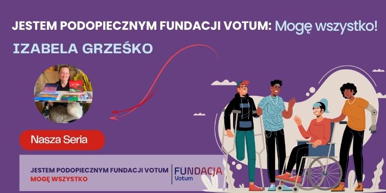 Jestem Podopiecznym Fundacji Votum: Mogę Wszystko