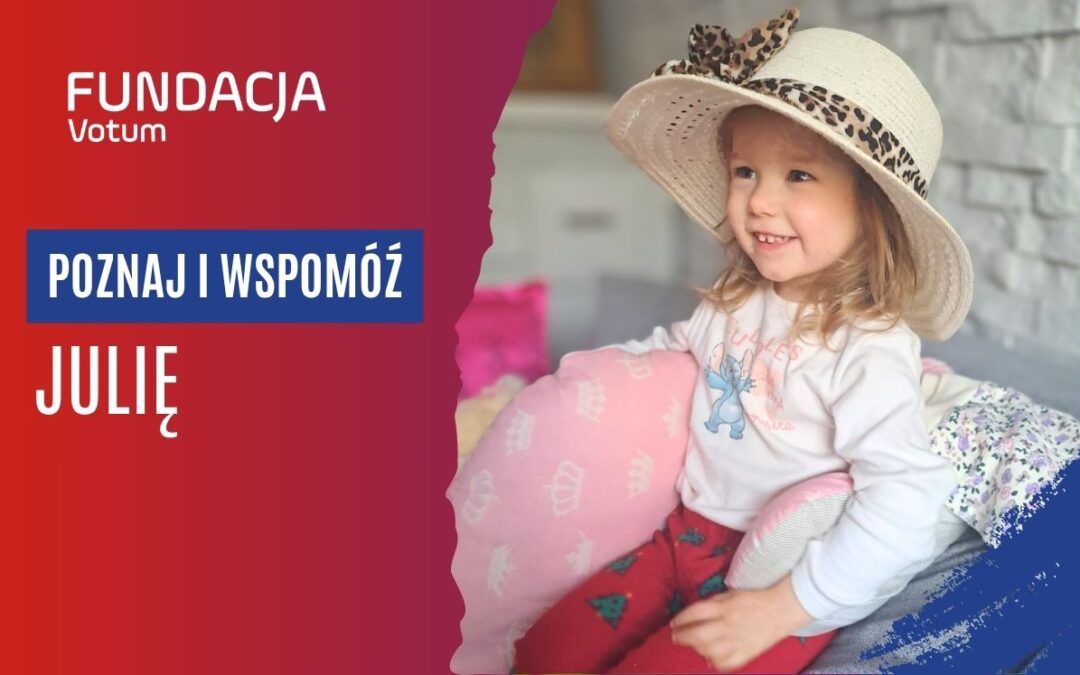 Poster for Fundacja Votum with the slogan Poznaj i wspomóż Julię and a smiling girl wearing a sunhat on the right.